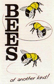 BEES of another 
kind!