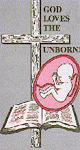 GOD LOVES THE 
UNBORN!